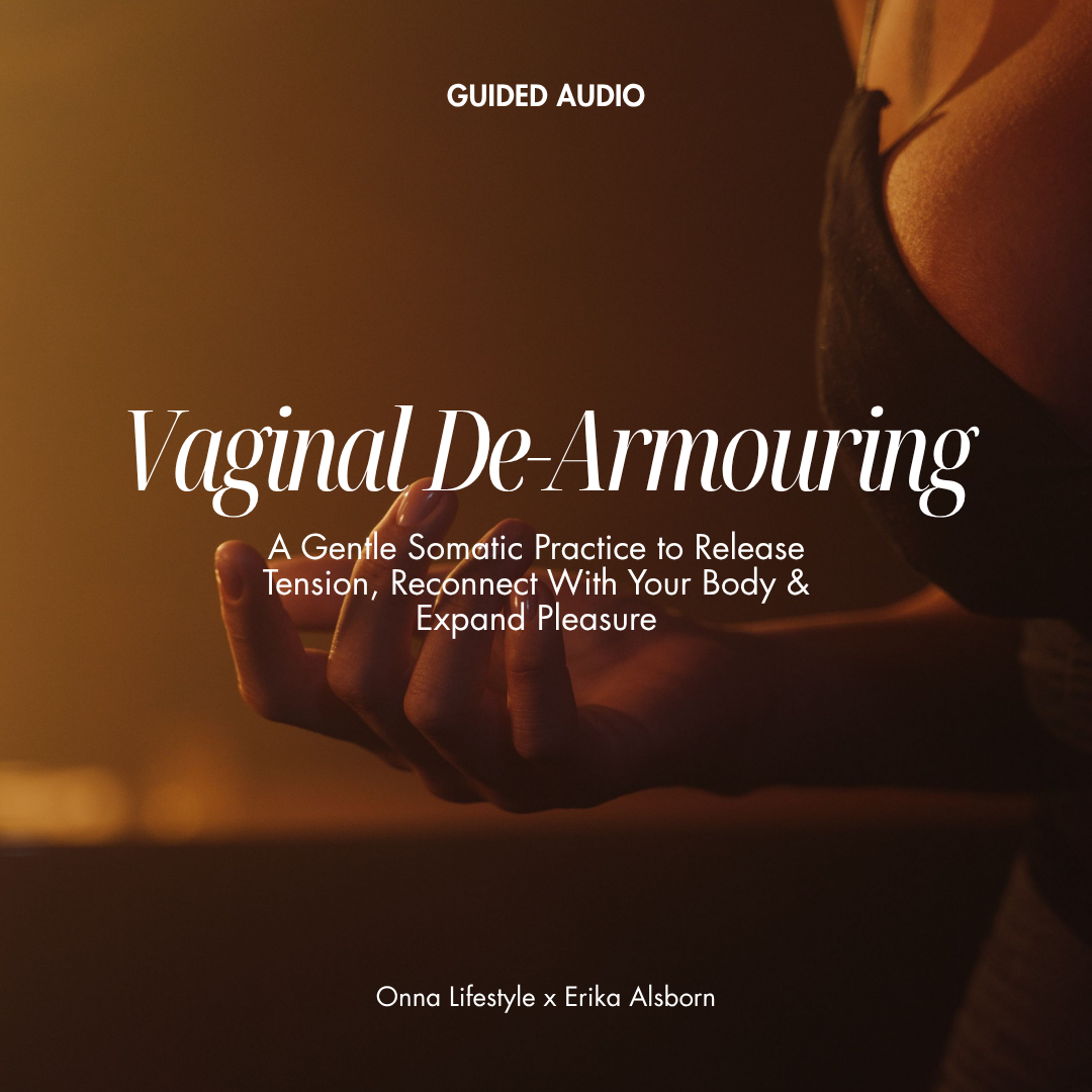 A guided audio titled 'Vaginal De-Armouring' by Onna Lifestyle x Erika Alsborn.