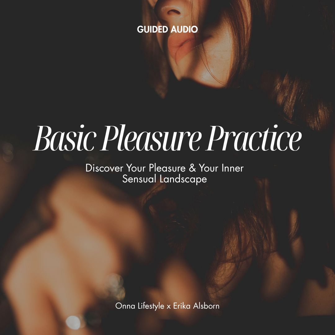 A guided audio program titled 'Basic Pleasure Practice' by Onna Lifestyle x Erika Alsborn. 
